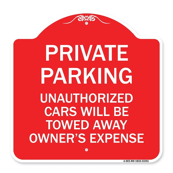 Private Parking Unauthorized Cars Will Be Towed Away at Owners Expense, Red & White, RW-1818-23261